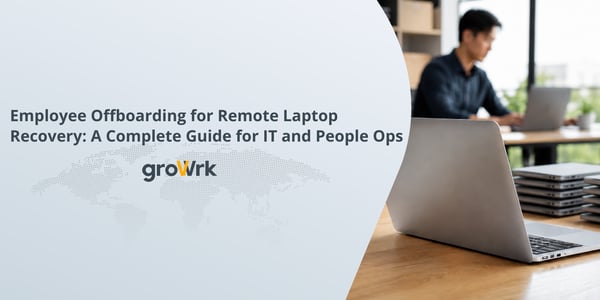 Employee Offboarding for Remote Laptop Recovery: A Complete Guide for IT and People Ops