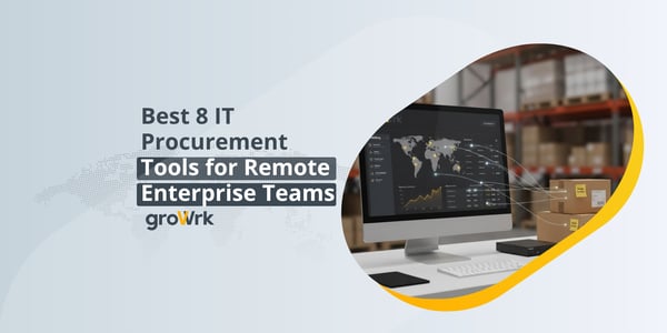 Best 8 IT Procurement Tools for Remote Enterprise Teams