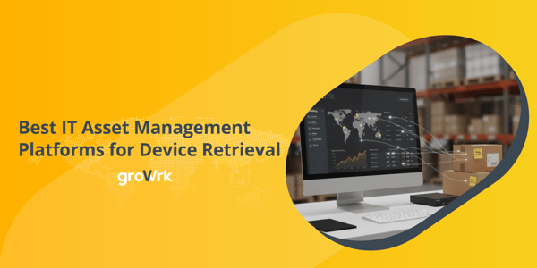 Best IT Asset Management Platforms for Device Retrieval
