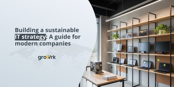 Building a sustainable IT strategy: A guide for modern companies