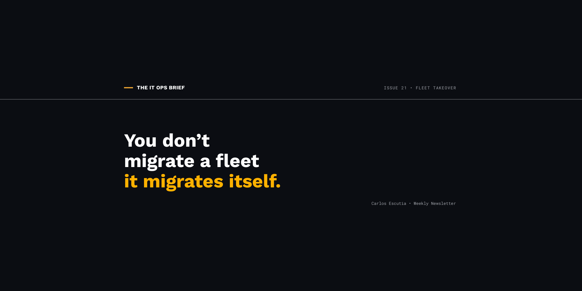 You don't migrate a fleet | The IT Ops Brief