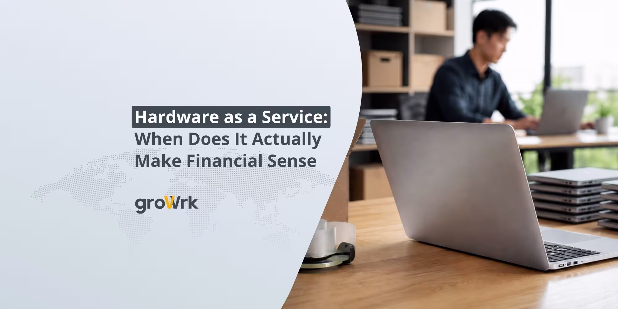 Hardware as a Service: When Does It Actually Make Financial Sense?